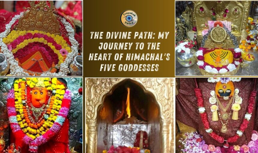 The Divine Path: My Journey to the Heart of Himachal’s Five Goddesses