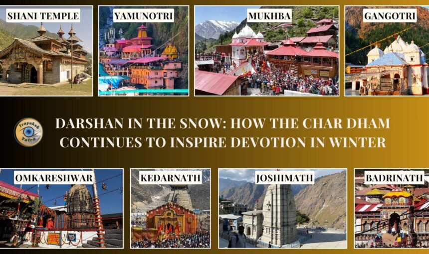 Darshan in the Snow: How the Char Dham Continues to Inspire Devotion in Winter