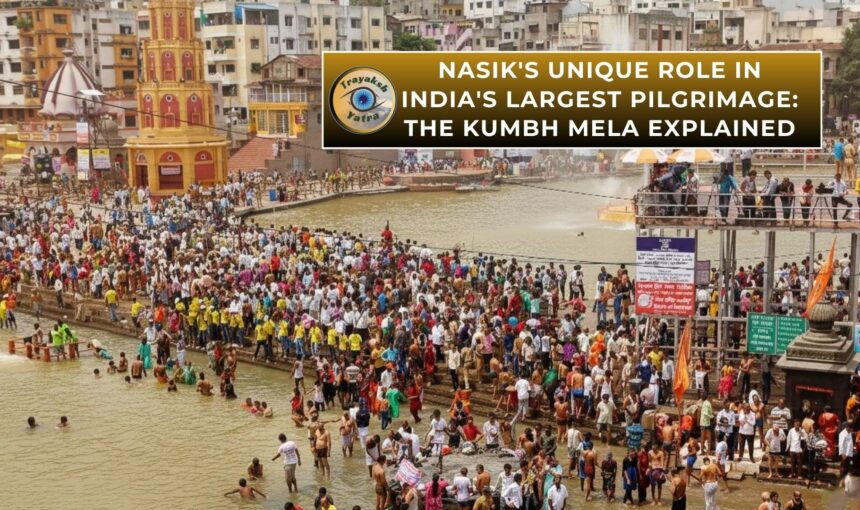 Nasik’s Unique Role in India’s Largest Pilgrimage: The Kumbh Mela Explained